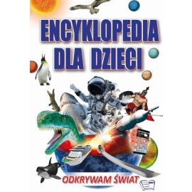 Encyklopedia dla dzieci Odkrywam świat