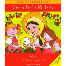 Nasza Boża rodzina Religia dla dzieci trzyletnich z płytą CD