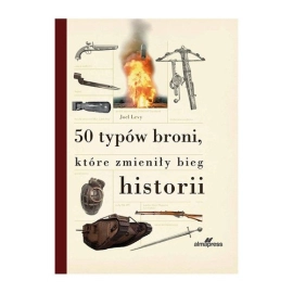 50 typów broni, które zmieniły bieg historii