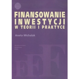 Finansowanie inwestycji w teorii i praktyce
