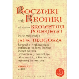 Roczniki czyli Kroniki sławnego Królestwa Polskiego