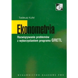 Ekonometria Rozwiązywanie problemów z wykorzystaniem programu GRETL