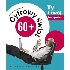 Cyfrowy świat 60+ Ty i twój komputer