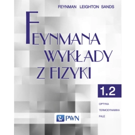 Feynmana wykłady z fizyki Tom 1 część  2 Optyka Termodynamika Fale