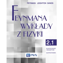Feynmana wykłady z fizyki Tom 2 część 1 Elektryczność i magnetyzm Elektrodynamika
