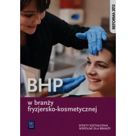 BHP w branży fryzjersko-kosmetycznej Podręcznik do kształcenia zawodowego Szkoły ponadgimnazjalne