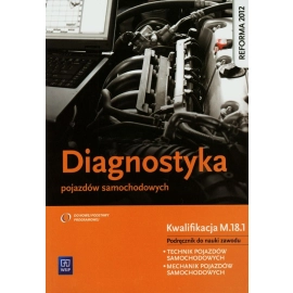 Diagnostyka pojazdów samochodowych. Podręcznik do nauki zawodu technik pojazdów samochodowych. Szkoły ponadgimnazjalne