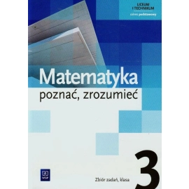 Matematyka poznać zrozumieć zbiór zadań 3 szkoła ponadgimnazjalna zakres podstawowy 147827