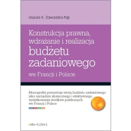 Konstrukcja prawna wdrażanie i realizacja budżetu zadaniowego we Francji i Polsce