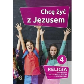 Religia 4 Chcę żyć  z Jezusem Podręcznik