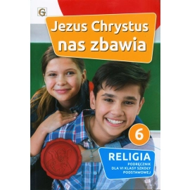 Jezus Chrystus nas zbawia Religia 6 Podręcznik