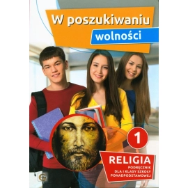W poszukiwaniu wolności Religia 1 Podręcznik