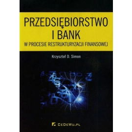 Przedsiębiorstwo i bank w procesie restrukturyzacji finansowej