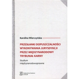 Przesłanki dopuszczalności wykonywania jurysdykcji przez międzynarodowy trybunał karny