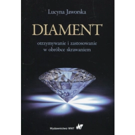 Diament otrzymywanie i zastosowanie w obróbce skrawaniem