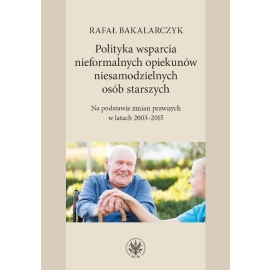 Polityka wsparcia nieformalnych opiekunów niesamodzielnych osób starszych