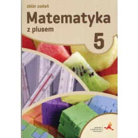 Matematyka z plusem 5 Zbiór zadań