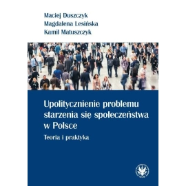 Upolitycznienie problemu starzenia się społeczeństwa w Polsce.