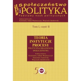 Społeczeństwo i polityka Podstawy nauk politycznych Tom 1 część 2
