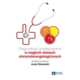 Diagnostyka i postępowanie w nagłych stanach otorynolaryngologicznych