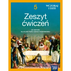 Historia wczoraj i dziś zeszyt ćwiczeń dla klasy 5 szkoły podstawowej EDYCJA 2021-2023