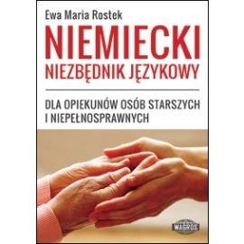 Niemiecki niezbędnik językowy dla opiekunów osób starszych i niepełnosprawnych