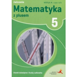 Matematyka z plusem ćwiczenia dla klasy 5 ułamki dziesiętne i liczby całkowite wersja a część 3 szkoła podstawowa