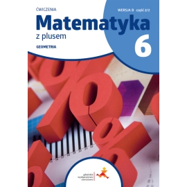 Matematyka z plusem ćwiczenia dla klasy 6 geometria wersja B część 2/2 szkoła podstawowa wydanie 2022