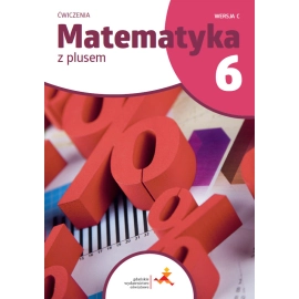 Matematyka z plusem ćwiczenia dla klasy 6 wersja C szkoła podstawowa wydanie 2022