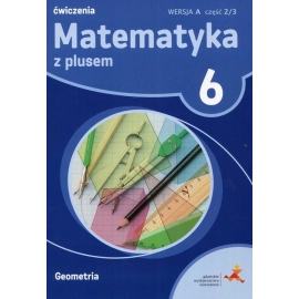 Matematyka z plusem 6 Ćwiczenia Geometria Wersja A Część 2/3