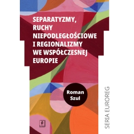 Separatyzmy, ruchy niepodległościowe i regionalizmy we współczesnej Europie