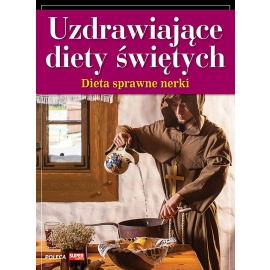Uzdrawiające diety świętych - Dieta na sprawne nerki - e-poradnik