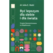 Być lepszym dla siebie i dla świata. Terapia Skoncentrowana na Współczuciu