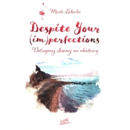 Despite Your (im)perfections Dotrzymaj złożonej mi obietnicy