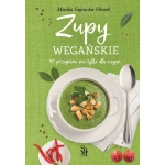 Zupy wegańskie. 90 przepisów nie tylko dla wegan